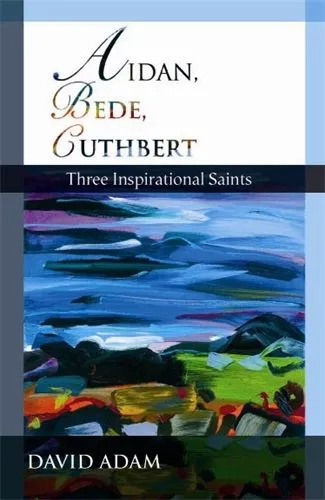 Aidan, Bede, Cuthbert