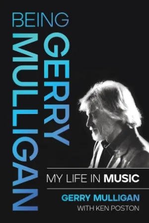 Being Gerry Mulligan: My Life in Music (Hardcover, 360 pages, 6-3/8x9-1/8)