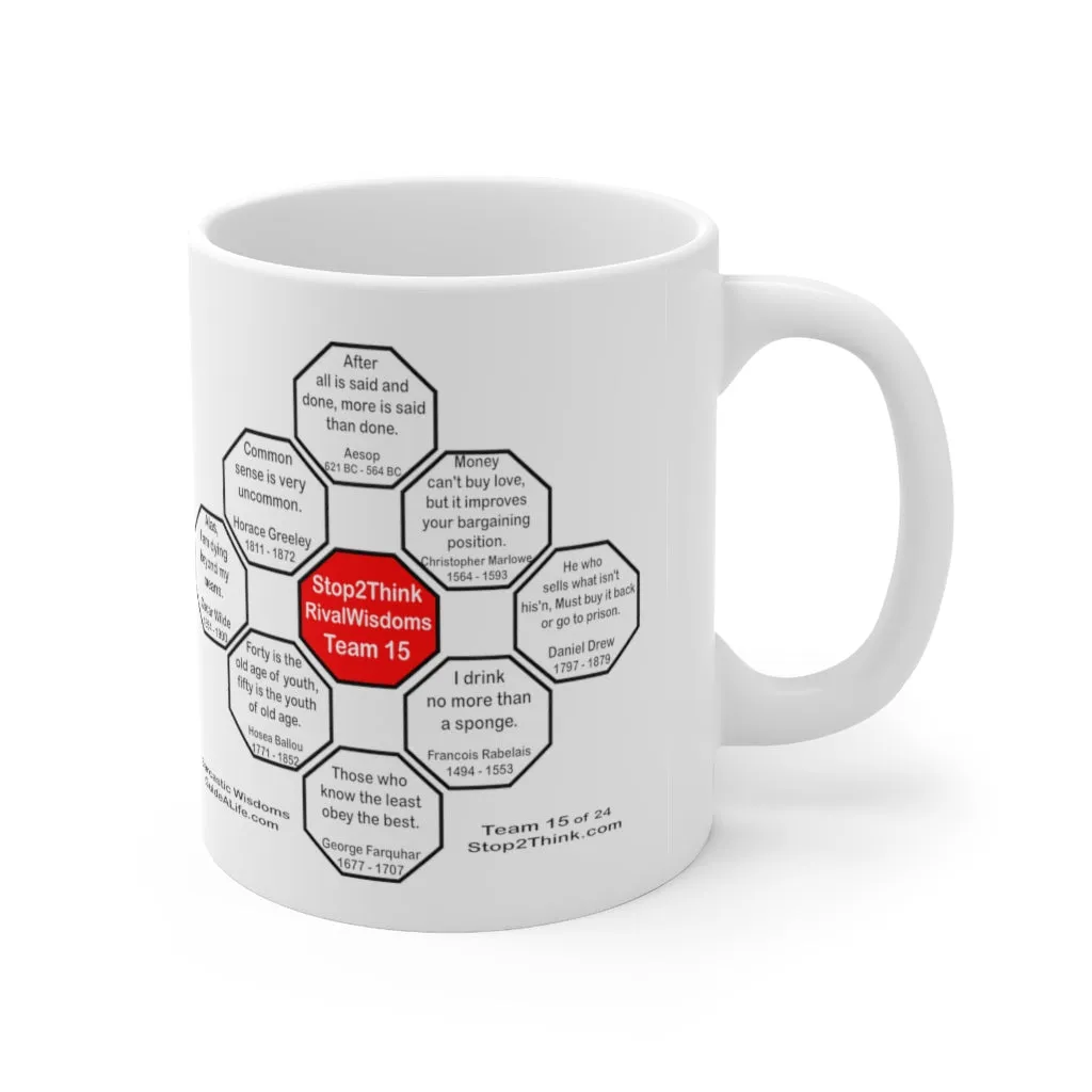 I drink no more than a sponge.  -  Francois Rabelais  1494 - 1553 - Drink Wisely in MugWisdom - Ceramic  11oz cup -Team  MW-15.6