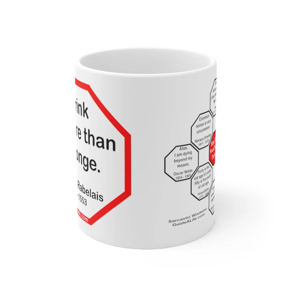 I drink no more than a sponge.  -  Francois Rabelais  1494 - 1553 - Drink Wisely in MugWisdom - Ceramic  11oz cup -Team  MW-15.6