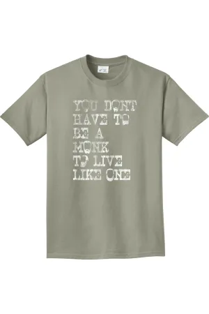 You Don't Have To Be A Monk - Unisex Tee